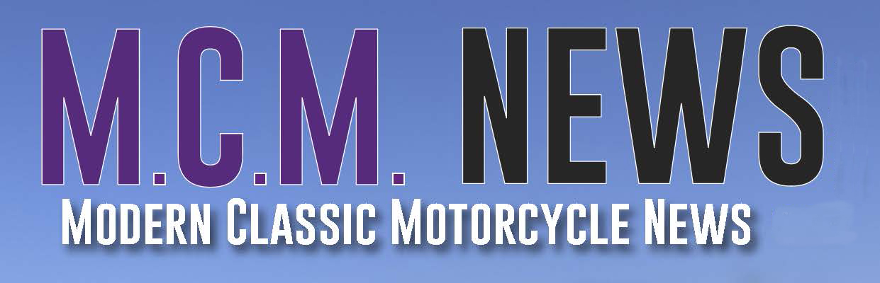 M.C.M. NEWS-MODERN CLASSIC MOTORCYCLE NEWS - UK
